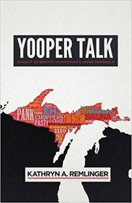 Yooper Talk: Dialect as Identity in Michigan's Upper Peninsula